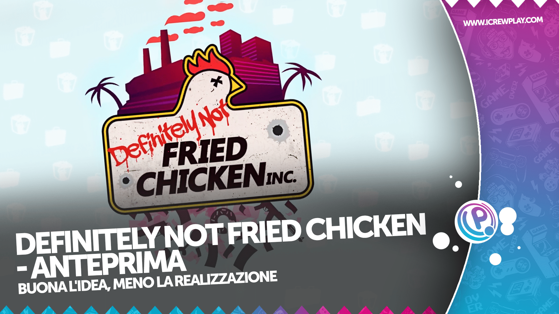 Definitely Not Fried Chicken la nostra anteprima