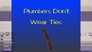 Plumbers Don’t Wear Ties