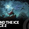 Beyond the ice palace 2, recensione xbox one