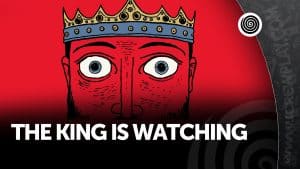 The King is Watching