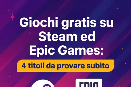 Giochi gratis su Steam ed Epic Games 4 titoli da provare subito