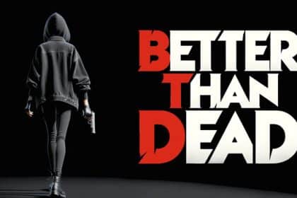 better than dead