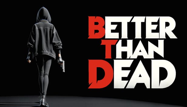Better than dead