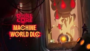 drill core machine world dlc