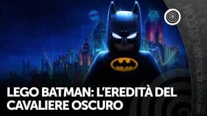 LEGO Batman: L’Eredità del Cavaliere Oscuro, la recensione (Steam)