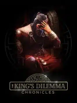 The King's Dilemma: Chronicles