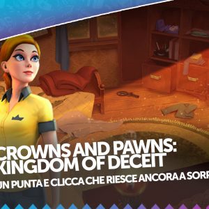 Crowns and Pawns: Kingdom of Deceit recensione