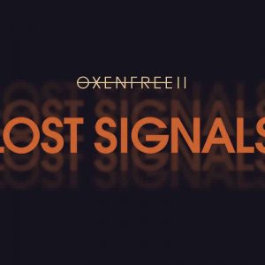 Oxenfree II Lost Signals