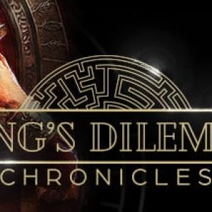 The King's Dilemma: Chronicles